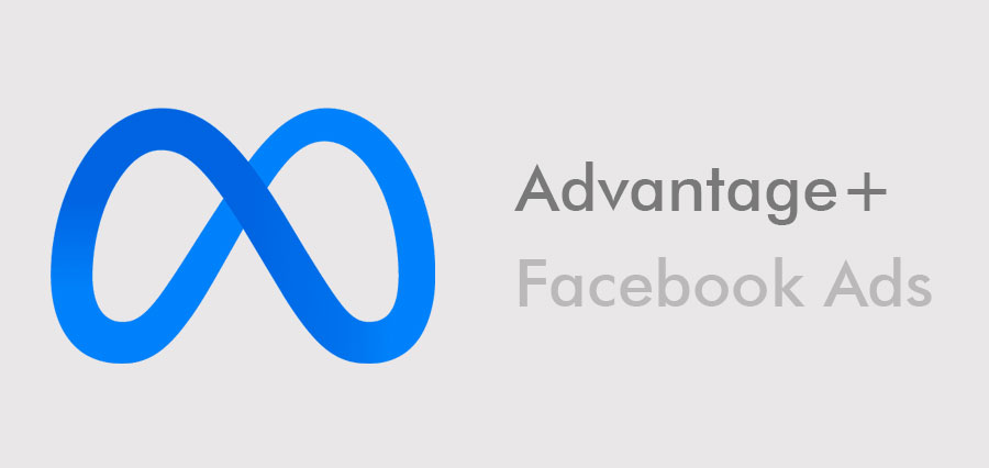 What are Facebook and Instagram Advantage+ ads?